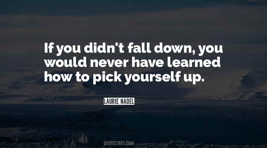 How To Pick Yourself Up Quotes #469024