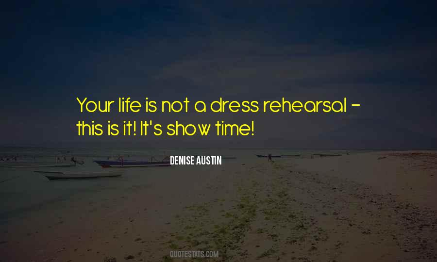 This Is Not A Dress Rehearsal Quotes #1591769