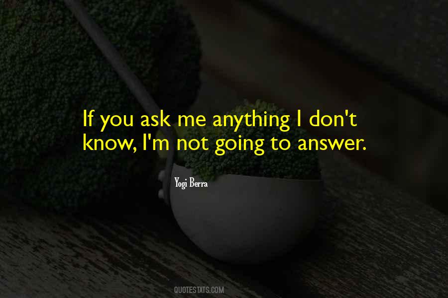 Don't Answer Me Quotes #212267