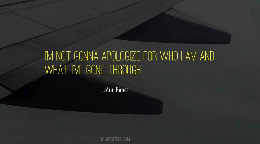 Don't Apologize For Who You Are Quotes #116112