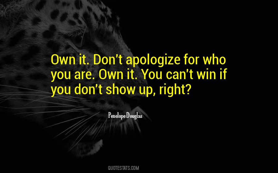 Don't Apologize For Who You Are Quotes #1319530