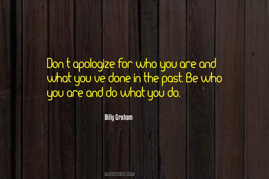 Don't Apologize For Who You Are Quotes #273626