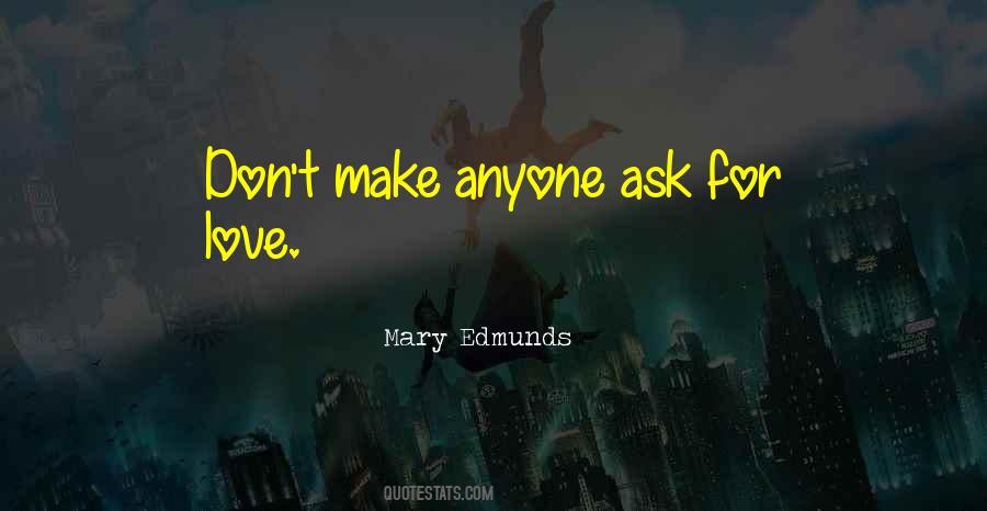 Don't Ask For Love Quotes #1641045
