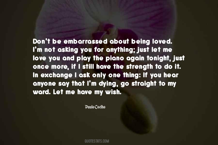 Don't Ask For Love Quotes #1665424