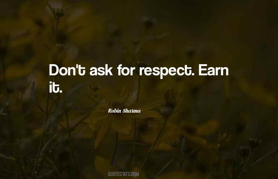 Don't Ask For Respect Quotes #1240403