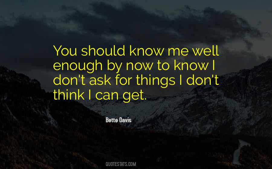 Don't Ask For Things Quotes #156217