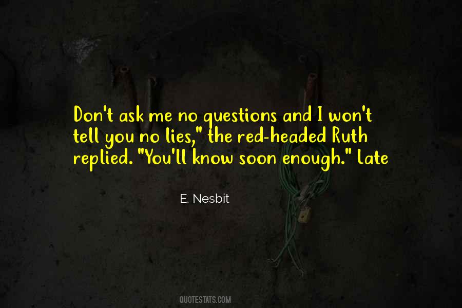 Don't Ask Me No Questions Quotes #573730