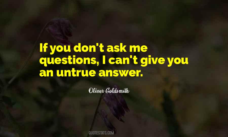 Don't Ask Me Questions Quotes #134703
