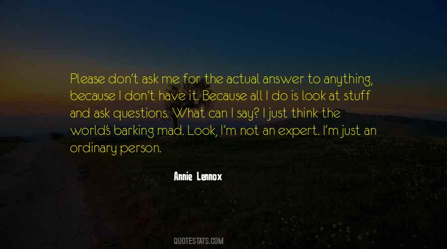 Don't Ask Me Questions Quotes #245315