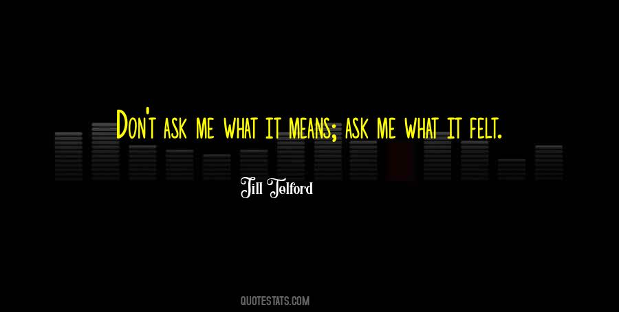Don't Ask Me Quotes #1192688