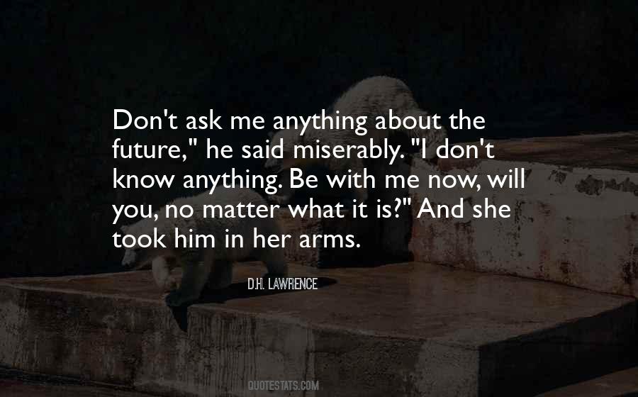 Don't Ask Me Quotes #1195427