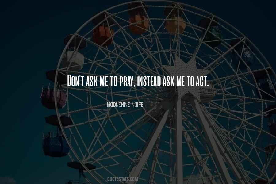 Don't Ask Me Quotes #1292047