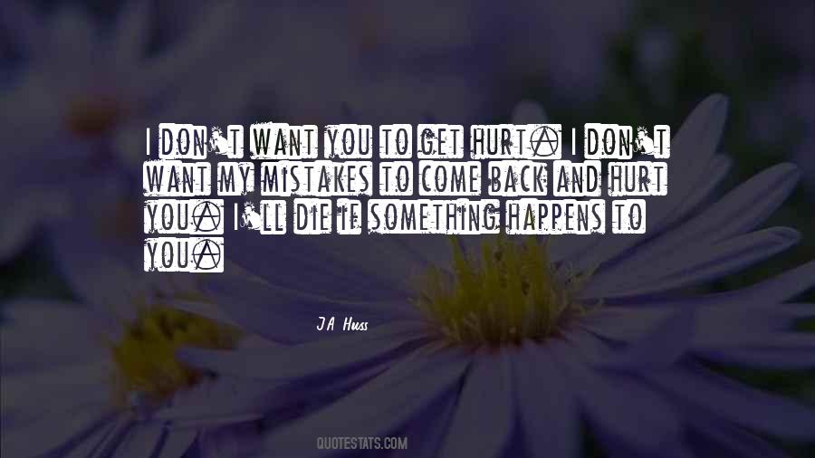 I Want To Come Back Quotes #229885