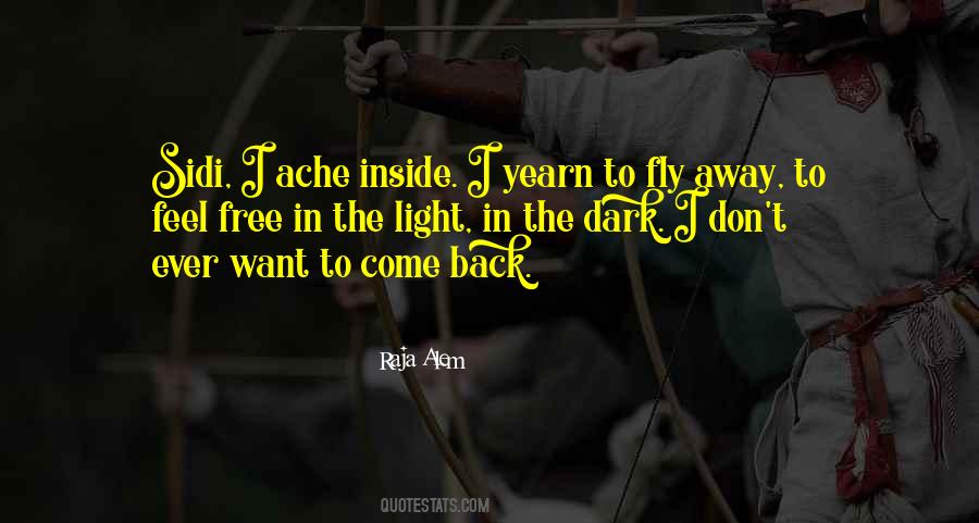 I Want To Come Back Quotes #467550