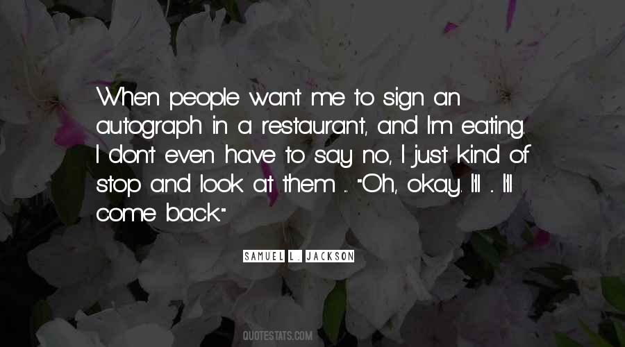 I Want To Come Back Quotes #562113