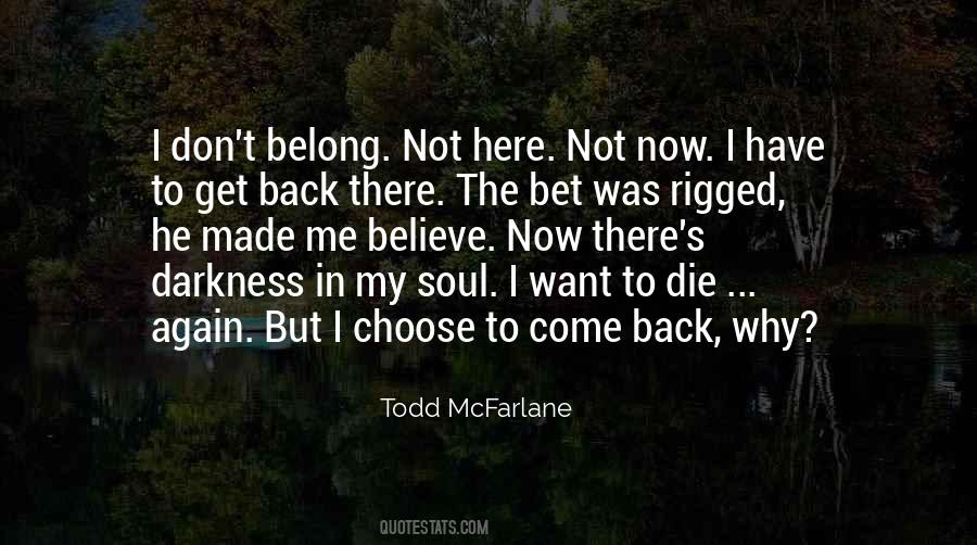 I Want To Come Back Quotes #576537
