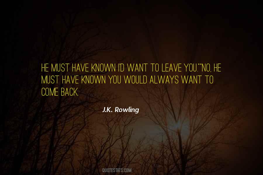 I Want To Come Back Quotes #76592