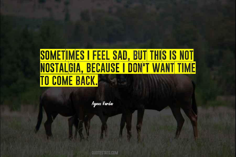 I Want To Come Back Quotes #981768