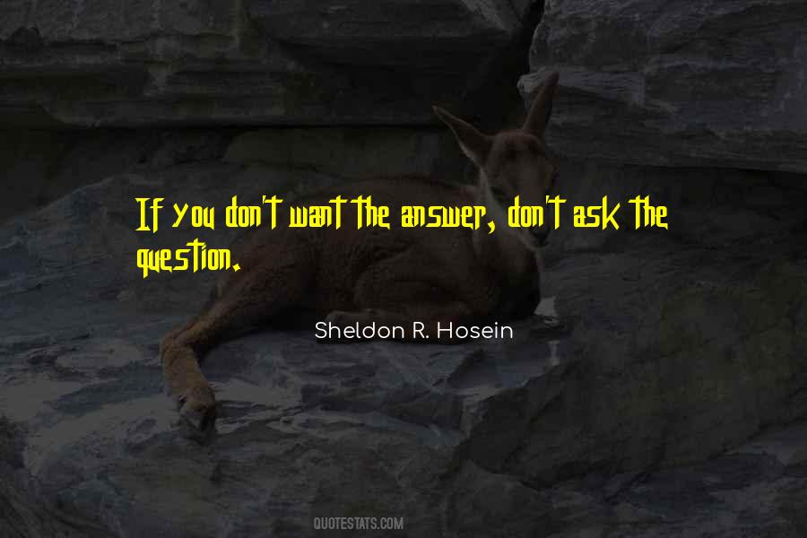 Don't Ask Question Quotes #1701522