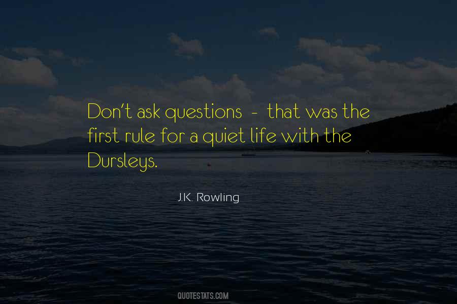 Don't Ask Questions Quotes #1549191