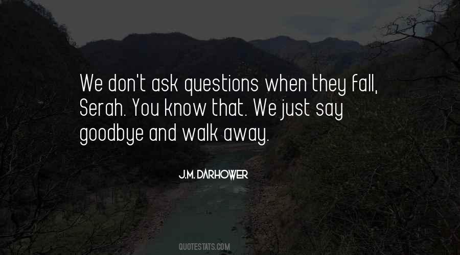 Don't Ask Questions Quotes #1780570