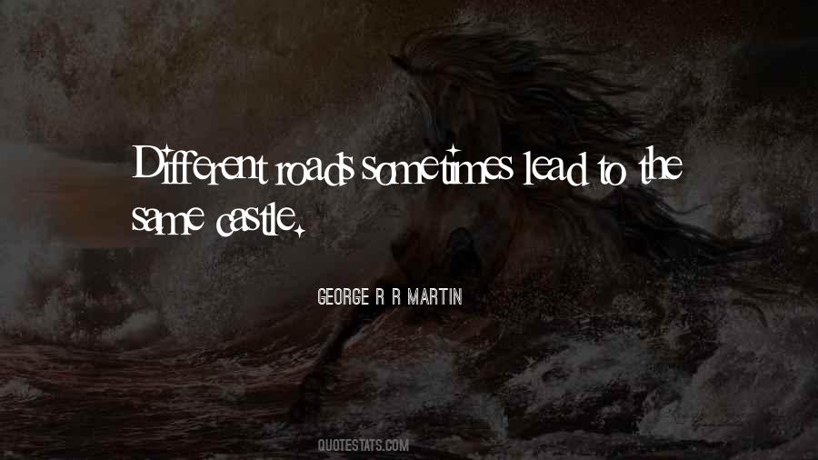 Roads Lead To Quotes #1619859