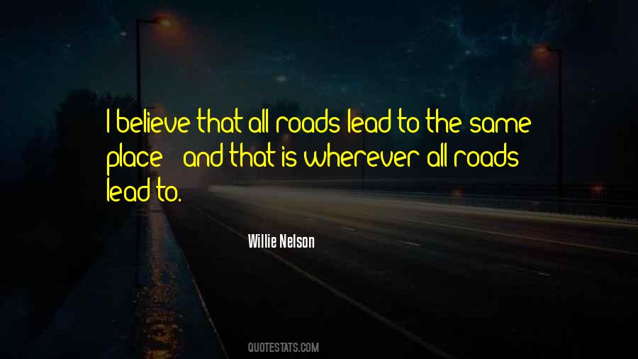 Roads Lead To Quotes #656244