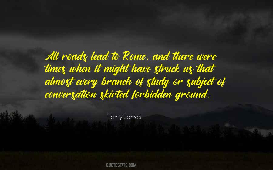 Roads Lead To Quotes #947268