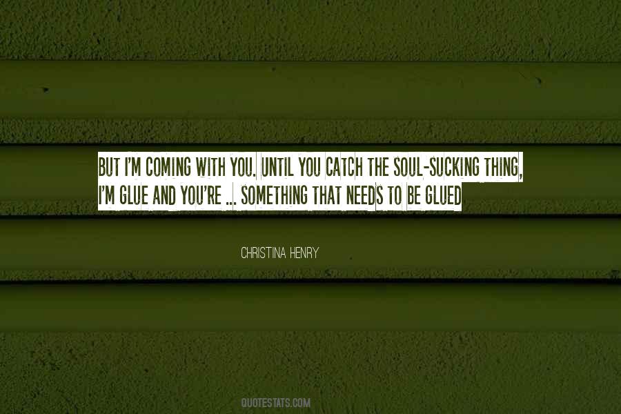 Be The Glue Quotes #151371