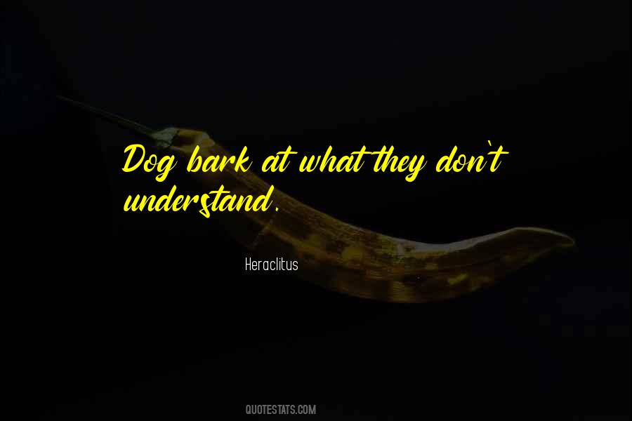 Don't Bark Quotes #1260113