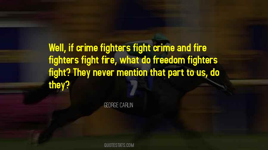 Never Fight Fire With Fire Quotes #1579807