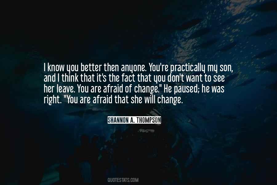 Don't Be Afraid Of Change Quotes #1044493 Don't Be Afraid Of Change Quotes #1044493