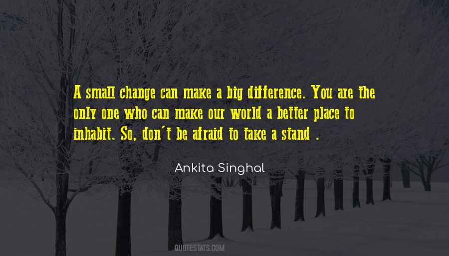 Don't Be Afraid Of Change Quotes #398234 Don't Be Afraid Of Change Quotes #398234