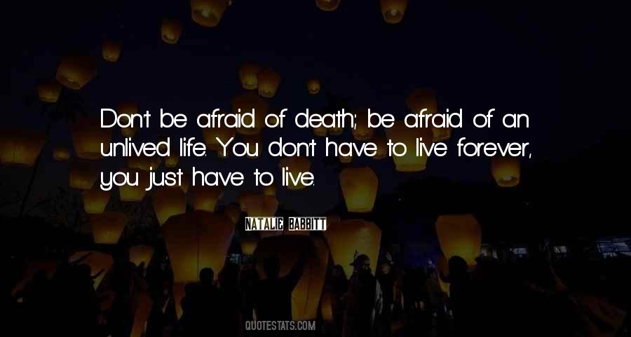 Don't Be Afraid Of Death Quotes #1336736