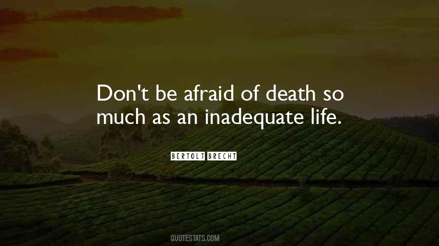 Don't Be Afraid Of Death Quotes #1380076