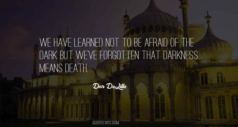 Don't Be Afraid Of Death Quotes #1590004