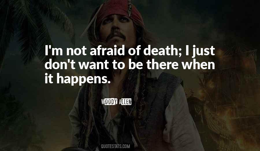 Don't Be Afraid Of Death Quotes #896626