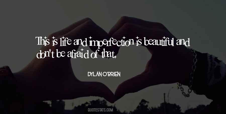 Don't Be Afraid Of Life Quotes #1009998