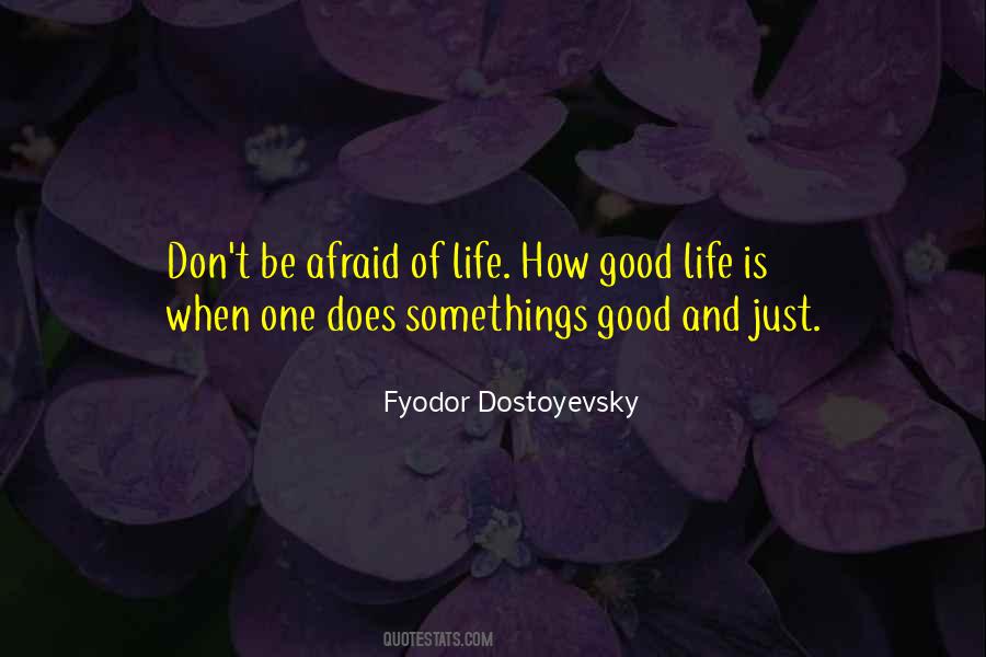 Don't Be Afraid Of Life Quotes #998685