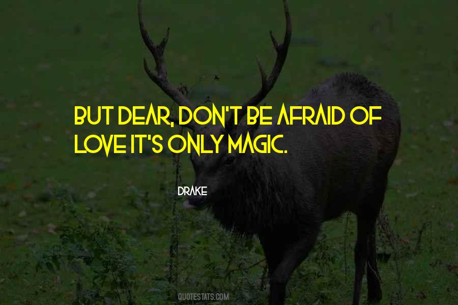 Don't Be Afraid Of My Love Quotes #177699