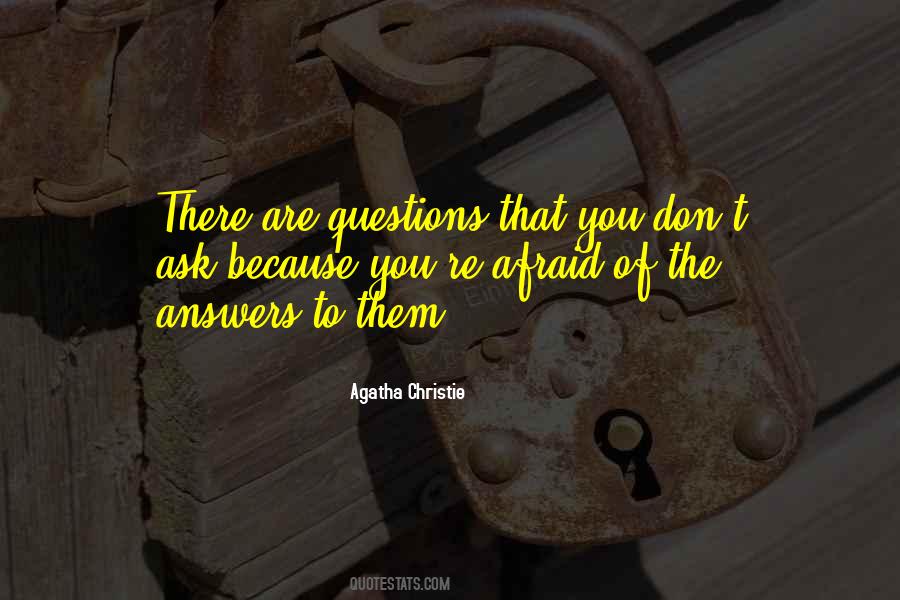 Don't Be Afraid To Ask Quotes #1026158