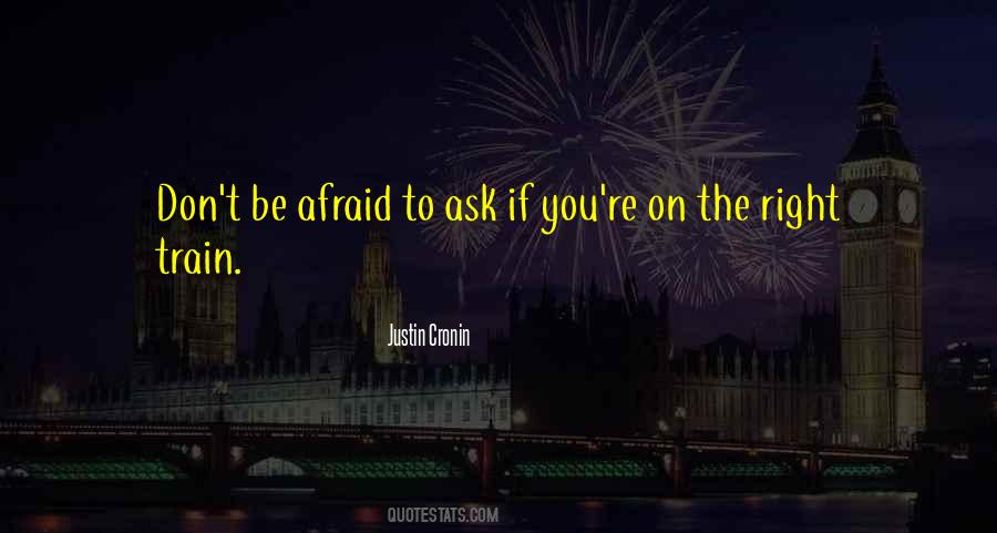 Don't Be Afraid To Ask Quotes #288030