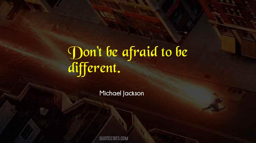 Don't Be Afraid To Be Different Quotes #844000