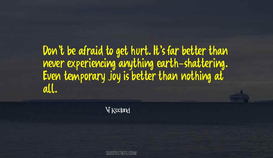 Don't Be Afraid To Get Hurt Quotes #1876597