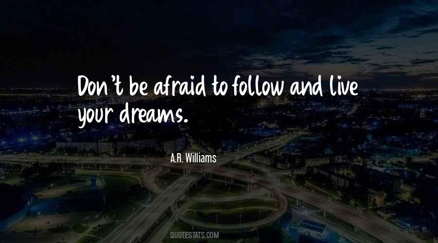 Don't Be Afraid To Live Quotes #1379600