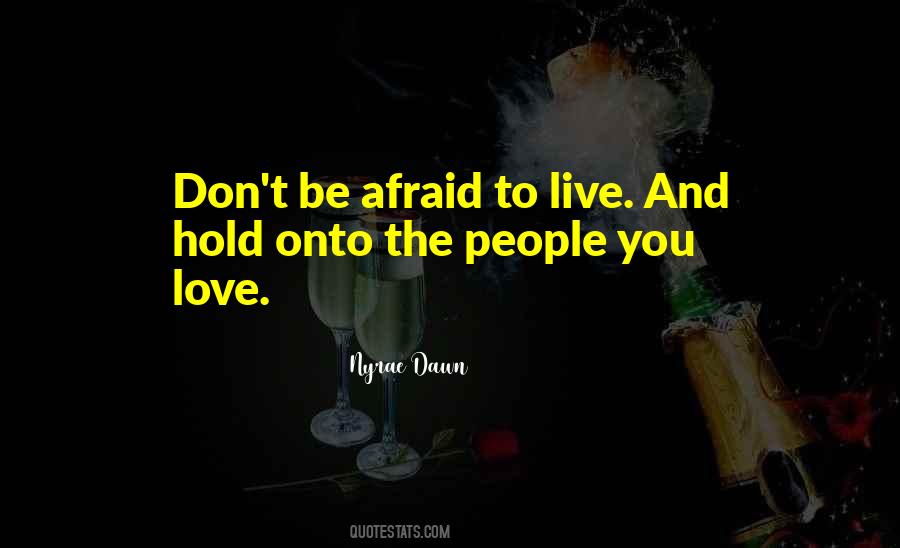 Don't Be Afraid To Live Your Life Quotes #57396