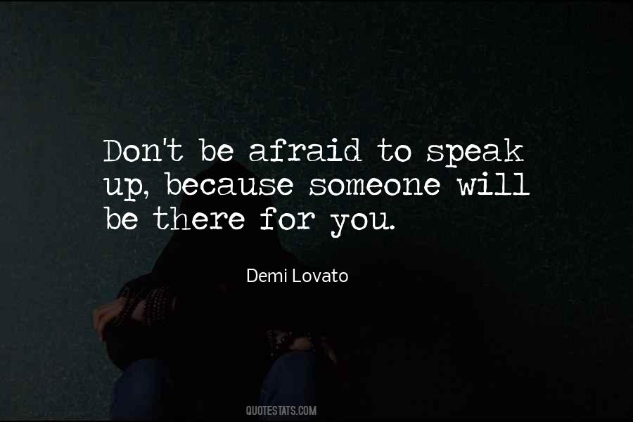 Don't Be Afraid To Speak Quotes #186042