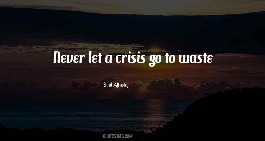 Never Let A Crisis Go To Waste Quotes #156488