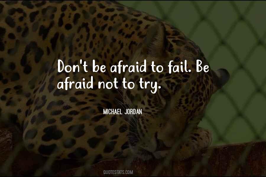 Don't Be Afraid To Try Quotes #832099