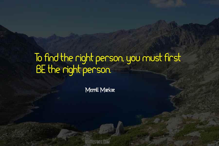 Be The Right Person Quotes #1680951